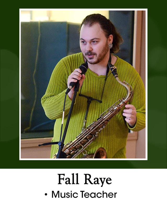Fall Raye =  music teacher